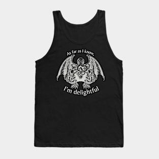 as far as I know I'm delightful Tank Top